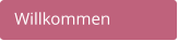 Willkommen