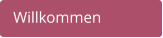 Willkommen